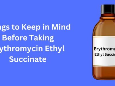 Important Points to Keep in Mind Before You Take Erythromycin Ethyl Succinate